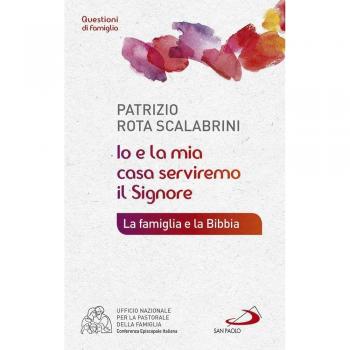 Io e la mia casa serviremo il Signore. La famiglia e la Bibbia