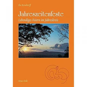 Ilse Rendtorff Jahreszeitenfeste: Lebendiges Feiern Im Jahreskreis