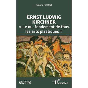 Ernst Ludwig Kirchner « Le nu, fondement de tous les arts plastiques »