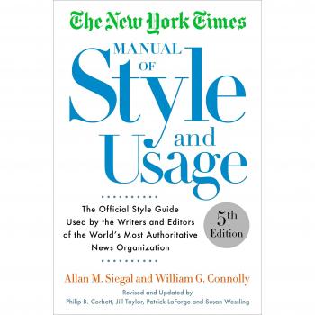 Siegal, Allan M. The New York Times Manual Of Style And Usage, 5th Edition: The Official Style Guide Used By The Writers And Editors Of The World'S Most Authoritative News Organization
