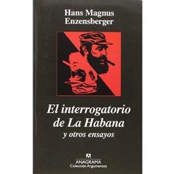 El Interrogatorio De La Habana Y Otros Ensayos