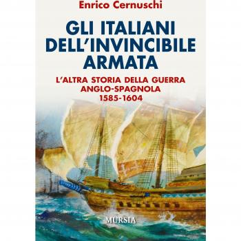 Gli italiani dell'invincibile armata. L'altra storia della guerra anglo-spagnola 1585-1604