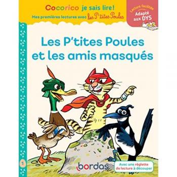Cocorico Je sais lire! 1Ã¨res lectures avec les P'tites Poules-Les P'tites Poules & les amis masquÃ©s AdaptÃ© aux DYS