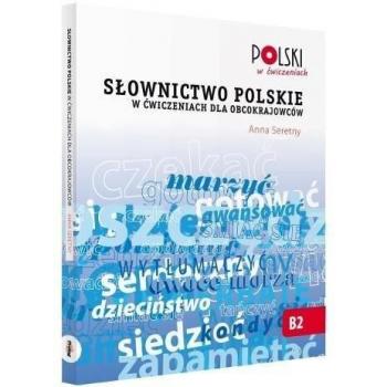 Seretny, A: Slownictwo Polskie w Cwiczeniach dla Obcokrajowc