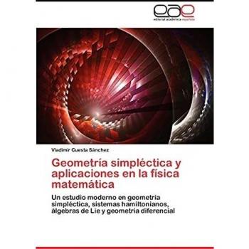 Cuesta Sánchez, Vladimir: Geometría simpléctica y aplicaciones en la física matemática