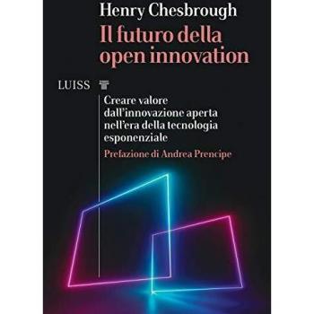 Il futuro della Open Innovation. Creare valore dall’innovazione aperta nell’era della tecnologia