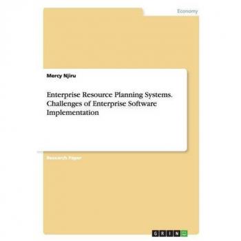 Enterprise Resource Planning Systems. Challenges of Enterprise Software Implementation