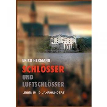 Schlösser und Luftschlösser: Leben im 19. Jahrhundert (Tapa blanda).