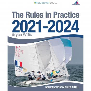 The Rules in Practice 2021-2024: The Guide to the Rules of Sailing Around the Race Course by Bryan Willis