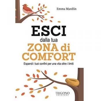 Esci dalla tua zona di comfort. Espandi i tuoi confini per una vita oltre i limiti