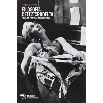 Filosofia della crudeltà. Etica ed estetica di un enigma