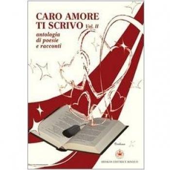 Caro amore ti scrivo. Tutto quello che avrei voluto dirti