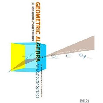Elsevier Science Geometric Algebra for Computer Science: An Object-Oriented Approach to Geometry