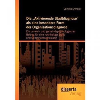 Die 'Aktivierende Stadtdiagnose' als eine besondere Form der Organisationsdiagnose: Ein umwelt