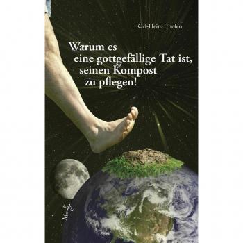 Warum es eine gottgefällige Tat ist seinen Kompost zu pflegen