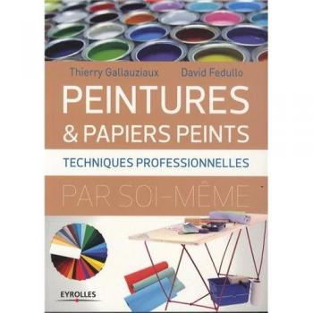 Peintures et papiers peints : techniques professionnelles