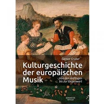 Gernot Gruber Kulturgeschichte Der Europäischen Musik: Von Den Anfängen Bis Zur Gegenwart