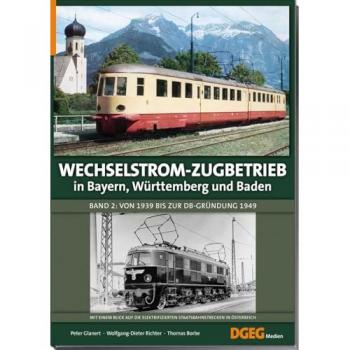 Glanert, Peter: Wechselstrom-Zugbetrieb in Bayern, Württemberg und Baden Band 2