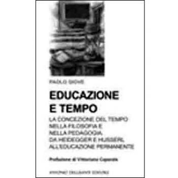 Educazione e tempo. La concezione del tempo nella filosofia e nella pedagogia. Da Heidegger e Husserl all'educazione permanente