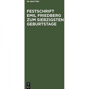 Festschrift Emil Friedberg zum siebzigsten Geburtstage