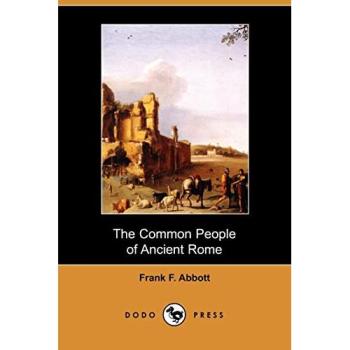 Frank Frost Abbott The Common People of Ancient Rome