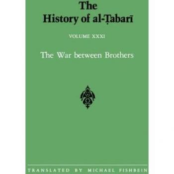 The History of al-Tabari Vol. 31: The War between Brothers: The Caliphate of Muhammad al-Amin A.D. 809-813/A.H. 193-198 (SUNY series in Near Eastern Studies)