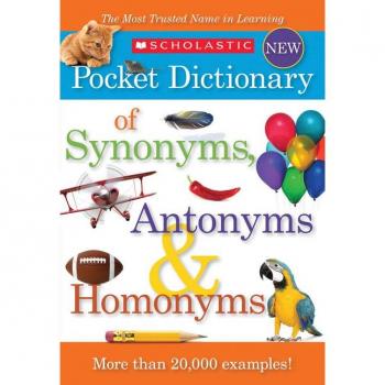 Scholastic Pocket Dictionary of Synonyms Antonyms & Homonyms