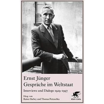 Ernst Jünger Gespräche Im Weltstaat: Interviews Und Dialoge 1929-1997
