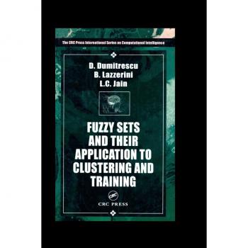 Fuzzy Sets & their Application to Clustering & Training