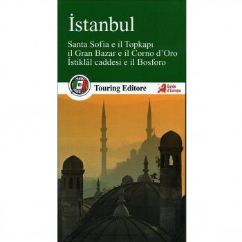 Istanbul. Santa Sofia e il Topkapi, il Gran bazar e il Corno d'Oro, Istiklal caddesi e il Bosforo. Con guida alle informazioni pratiche
