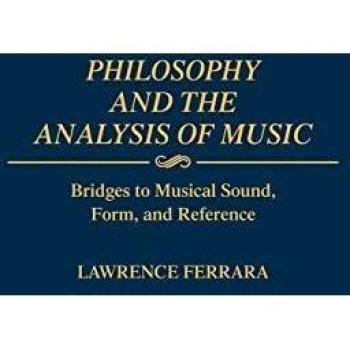 Philosophy and the Analysis of Music: Bridges to Musical Sound, Form, and Reference