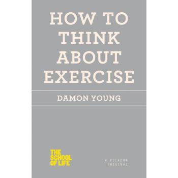 How to Think about Exercise (The School of Life)