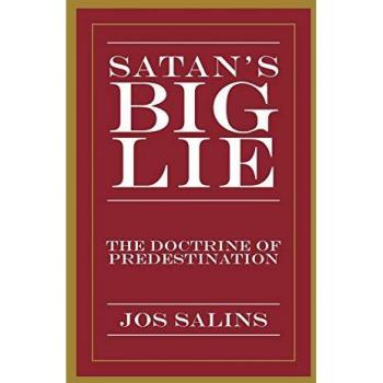 Satan's Big Lie: The Doctrine of Predestination