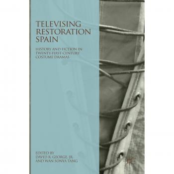 Televising Restoration Spain: History and Fiction in Twenty-First-Century Costume Dramas