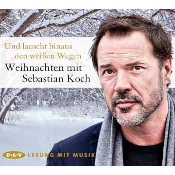 Und lauscht hinaus den weißen Wegen. Weihnachten mit Sebastian Koch