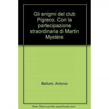 Gli enigmi del club Pigreco. Con la partecipazione straordinaria di Martin Mystère