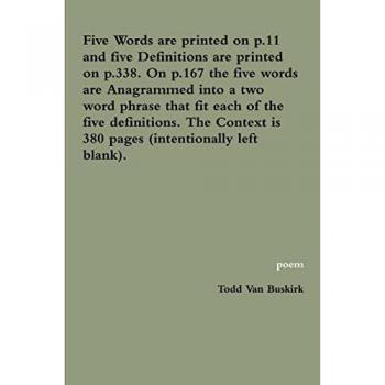 Five Words are printed on p.11 and five Definitions are printed on p.338. On p.167 the five words are Anagrammed into a two word phrase that fit each of the five definitions. The Context is 380 pages (intentionally left blank).