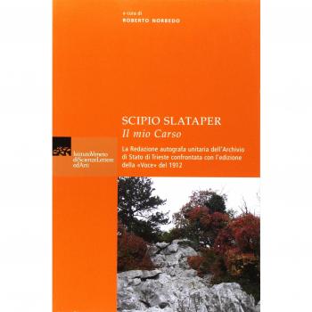 Scipio Slataper, il mio Carso. La redazione autografa unitaria dell'Archivio di Stato di Trieste confrontata con l'edizione della «Voce» del 1912