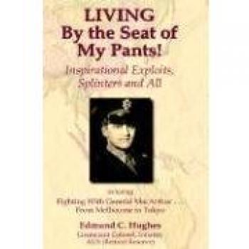 Living by the Seat of My Pants! Inspirational Exploits, Splinters And All