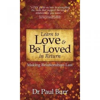 Paul Burr Learn To Love & Be Loved In Return: Making Relationships Last