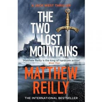 The Two Lost Mountains: The Brand New Jack West Thriller (... by Reilly, Matthew
