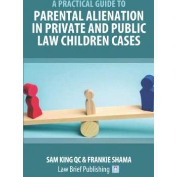 A Practical Guide to Parental Alienation in Private and Public Law Children Cases