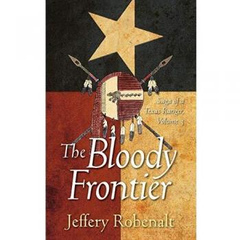 The Bloody Frontier: Saga of a Texas Ranger: Volume 3