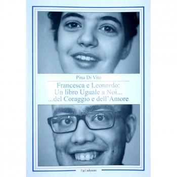 Francesca e Leonardo. Un libro uguale a noi... del coraggio e dell'amore