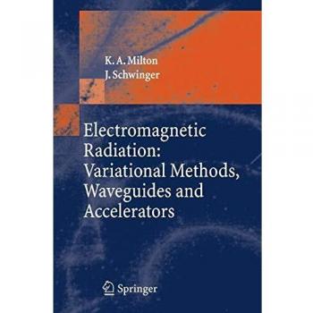 Springer-Verlag New York Electromagnetic Radiation : Variational Methods, Waveguides And Accelerators