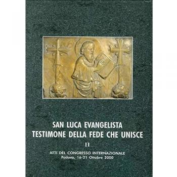 San Luca evangelista testimone della fede che unisce. Atti del Convegno internazionale