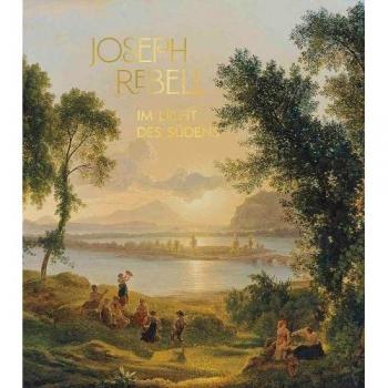 Sabine Grabner Joseph Rebell. Im Licht Des Südens: Ausst. Kat. Belvedere, Wien 2022