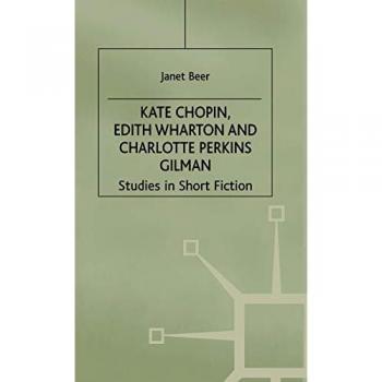 Kate Chopin Edith Wharton and Charlotte Perkins Gilman