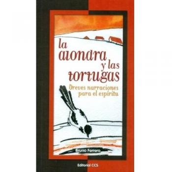 La alondra y las tortugas: Breves narraciones para el espíritu (Tapa blanda).