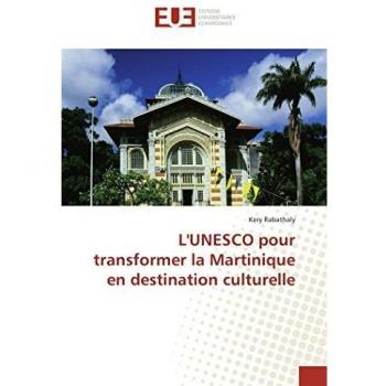 L'UNESCO pour transformer la Martinique en destination culturelle